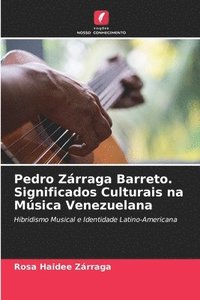bokomslag Pedro Zrraga Barreto. Significados Culturais na Msica Venezuelana