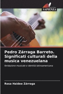 Pedro Zrraga Barreto. Significati culturali della musica venezuelana 1