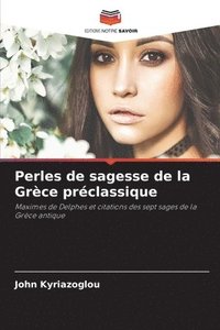 bokomslag Perles de sagesse de la Grce prclassique