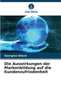 bokomslag Die Auswirkungen der Markenbildung auf die Kundenzufriedenheit