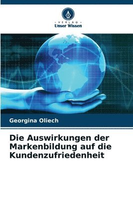 bokomslag Die Auswirkungen der Markenbildung auf die Kundenzufriedenheit