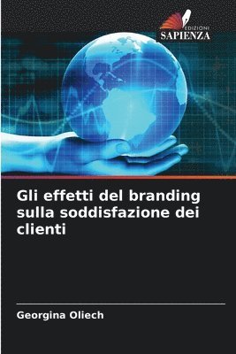 bokomslag Gli effetti del branding sulla soddisfazione dei clienti