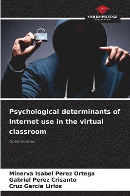 Psychological determinants of Internet use in the virtual classroom 1
