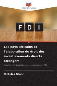 bokomslag Les pays africains et l'laboration du droit des investissements directs trangers