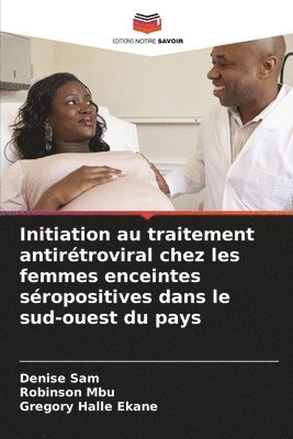Initiation au traitement antirtroviral chez les femmes enceintes sropositives dans le sud-ouest du pays 1