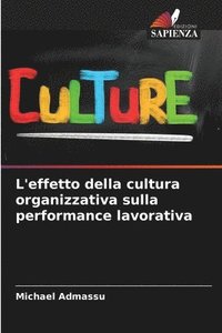 bokomslag L'effetto della cultura organizzativa sulla performance lavorativa