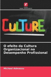 bokomslag O efeito da Cultura Organizacional no Desempenho Profissional