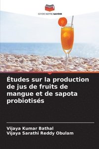 bokomslag tudes sur la production de jus de fruits de mangue et de sapota probiotiss
