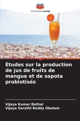 tudes sur la production de jus de fruits de mangue et de sapota probiotiss 1