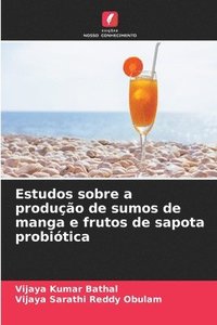 bokomslag Estudos sobre a produo de sumos de manga e frutos de sapota probitica