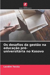 bokomslag Os desafios da gesto na educao pr-universitria no Kosovo