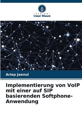 Implementierung von VoIP mit einer auf SIP basierenden Softphone-Anwendung 1