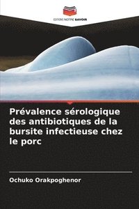 bokomslag Prvalence srologique des antibiotiques de la bursite infectieuse chez le porc