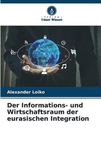 bokomslag Der Informations- und Wirtschaftsraum der eurasischen Integration