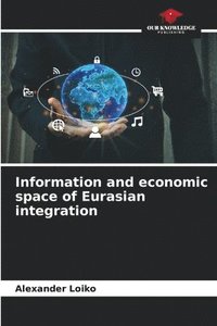 bokomslag Information and economic space of Eurasian integration