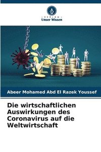 bokomslag Die wirtschaftlichen Auswirkungen des Coronavirus auf die Weltwirtschaft