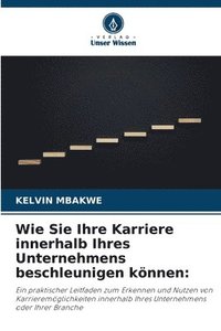 bokomslag Wie Sie Ihre Karriere innerhalb Ihres Unternehmens beschleunigen knnen