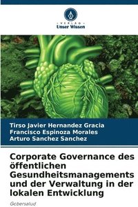bokomslag Corporate Governance des ffentlichen Gesundheitsmanagements und der Verwaltung in der lokalen Entwicklung