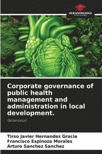 bokomslag Corporate governance of public health management and administration in local development.