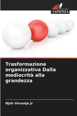 Trasformazione organizzativa Dalla mediocrit alla grandezza 1