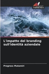 bokomslag L'impatto del branding sull'identit aziendale