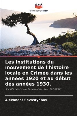 Les institutions du mouvement de l'histoire locale en Crime dans les annes 1920 et au dbut des annes 1930. 1