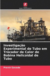 bokomslag Investigao Experimental de Tubo em Trocador de Calor de Bobina Helicoidal de Tubo