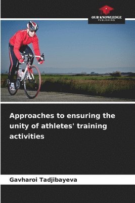 Approaches to ensuring the unity of athletes' training activities 1