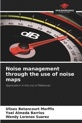 Noise management through the use of noise maps 1