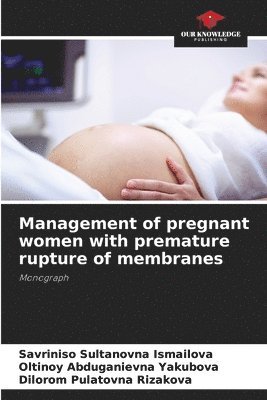 Management of pregnant women with premature rupture of membranes 1
