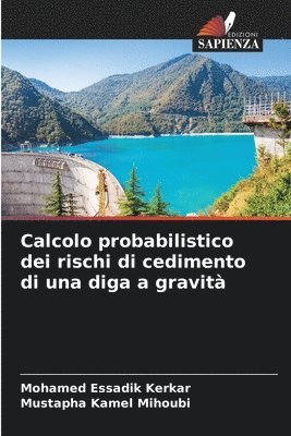 Calcolo probabilistico dei rischi di cedimento di una diga a gravit 1