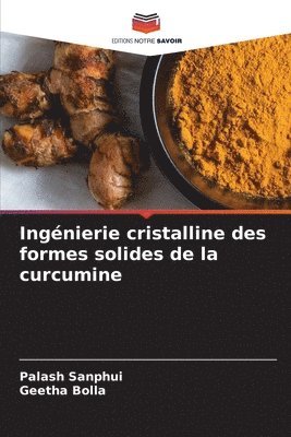 bokomslag Ingnierie cristalline des formes solides de la curcumine