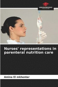 bokomslag Nurses' representations in parenteral nutrition care