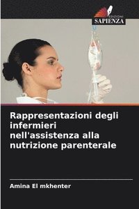 bokomslag Rappresentazioni degli infermieri nell'assistenza alla nutrizione parenterale