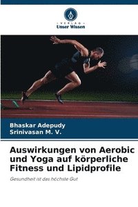 bokomslag Auswirkungen von Aerobic und Yoga auf krperliche Fitness und Lipidprofile