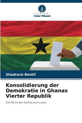 bokomslag Konsolidierung der Demokratie in Ghanas Vierter Republik