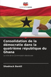 bokomslag Consolidation de la dmocratie dans la quatrime rpublique du Ghana