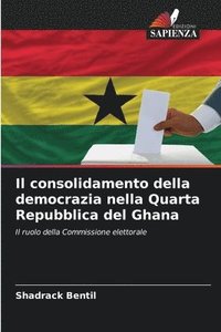 bokomslag Il consolidamento della democrazia nella Quarta Repubblica del Ghana