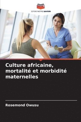Culture africaine, mortalit et morbidit maternelles 1