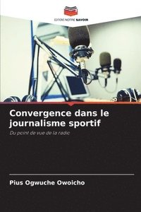 bokomslag Convergence dans le journalisme sportif