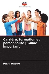 bokomslag Carrire, formation et personnalit; Guide important