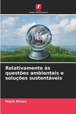 bokomslag Relativamente s questes ambientais e solues sustentveis