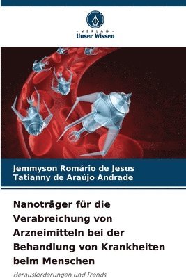 Jemmyson Romário de Jesus, Tatianny de Araujo Andrade - Nanoträger für die Verabreichung von Arzneimitteln bei der Behandlung von Krankheiten beim Menschen, Häftad