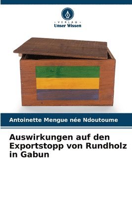 bokomslag Auswirkungen auf den Exportstopp von Rundholz in Gabun