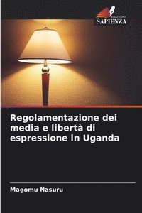 bokomslag Regolamentazione dei media e libert di espressione in Uganda