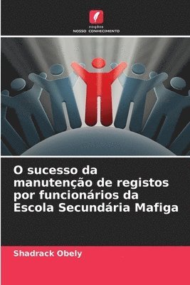 O sucesso da manuteno de registos por funcionrios da Escola Secundria Mafiga 1