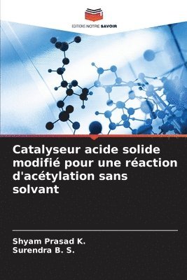 Catalyseur acide solide modifi pour une raction d'actylation sans solvant 1