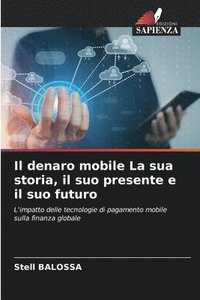 bokomslag Il denaro mobile La sua storia, il suo presente e il suo futuro