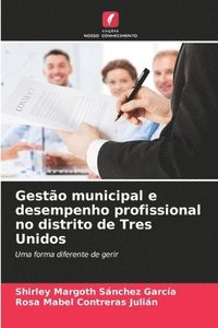bokomslag Gestão municipal e desempenho profissional no distrito de Tres Unidos