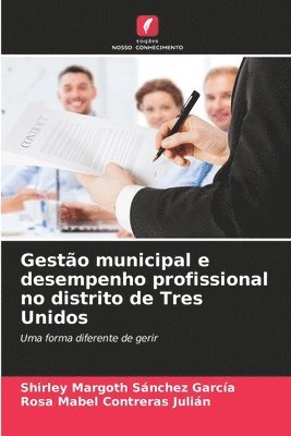 bokomslag Gesto municipal e desempenho profissional no distrito de Tres Unidos